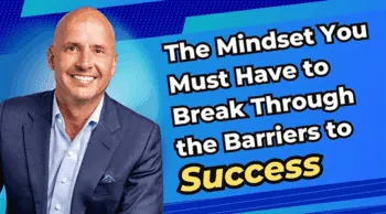 Jimmy Fasig – The Mindset You Must Have to Break Through the Barriers to Success