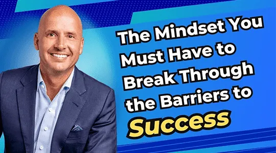 Jimmy Fasig – The Mindset You Must Have to Break Through the Barriers to Success