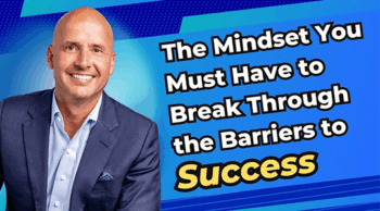 Jimmy Fasig – The Mindset You Must Have to Break Through the Barriers to Success